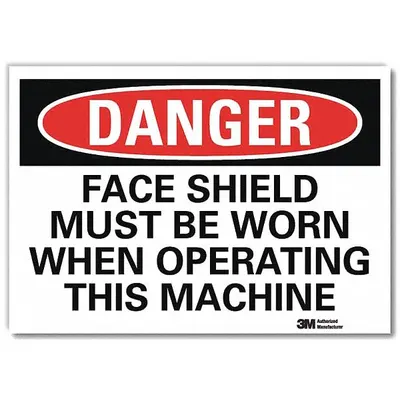 LYLE Danger Sign: Reflective Sheeting, Adhesive Sign Mounting - Danger: Face Shield Must Be Worn When Operating This Machine Signs