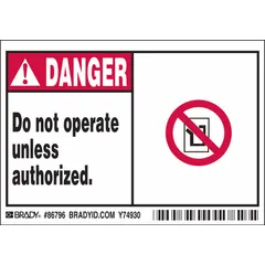 Polyester adhesive sign, 3 1/2 in x 5 in, 0.01 in thick. Not retroreflective, does not glow in the dark. Used to indicate equipment that must not be operated without authorization, supporting lockout/tagout procedures.