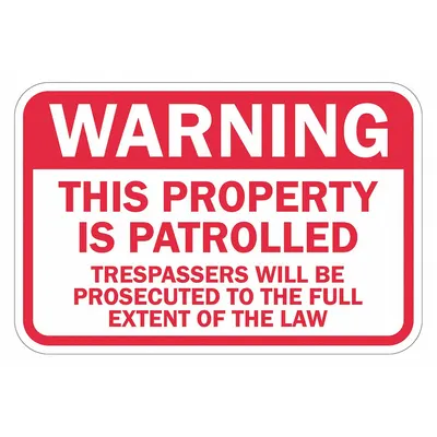 LYLE Reflective No Trespassing Warning Sign: Aluminum, Mounting Holes Sign Mounting - Warning: This Property Is Patrolled Trespassers Will Be Prosecuted To The Full Extent Of The Law Signs