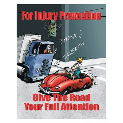 SAFETYPOSTER.COM Safety Poster: 22 in x 17 in Nominal Sign Size, No Protective Coating, Write on Surface - For Injury Prevention Give The Road Your Full Attention Posters