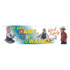 Indoor/outdoor banner printed on one side with the message 'If You Care Be Aware. Work Safely.' Made from poly sheeting, it measures 28 in x 96 in and does not include wind slits. Suitable for use in industrial facilities to promote safety awareness.