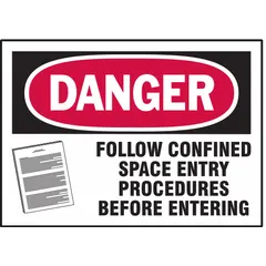 Adhesive-mounted polyester label, 3 1/2 in x 5 in nominal size, 0.01 in thick. Non-retroreflective, non-glow-in-the-dark. Used to warn personnel that confined space entry procedures must be followed before entering tanks, vessels, or similar areas.