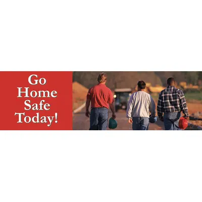 ACCUFORM Go Home Safe Today! Banner - Go Home Safe Today! Banners