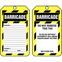 Yellow single-part tag, size #7, with English text 'Barricade/Barricade Reason / Barricade/Barricade Do Not Remove This Tag To Do So Without Authority Will Mean Disciplinary Action!'. Fastener not included; no legend on reverse. Supplied as a 25-pack. Used to mark barricades and communicate disciplinary warnings in industrial settings.