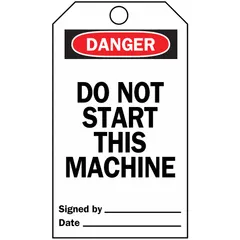 This tagout tag is made of polyester and features the legend 'DO NOT START THIS MACHINE SIGNED BY___DATE___' with fields for date and signature. It is used in lockout/tagout procedures to prevent accidental machine startup in industrial environments.