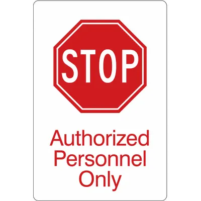 CONDOR Facility Sign: Acrylic, Adhesive Sign Mounting, 9 in x 6 in Nominal Sign Size - Stop Authorized Personnel Only Signs
