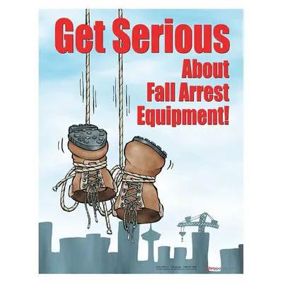 SAFETYPOSTER.COM Safety Poster: 22 in x 17 in Nominal Sign Size, No Protective Coating, Write on Surface - Get Serious About Fall Arrest Equipment Posters