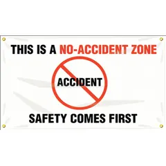 Indoor/outdoor banner made of poly sheeting with a nominal size of 28 in x 48 in. Printed on one side with the message 'This Is No-Accident Zone Safety Comes First'. Suitable for use in facilities to promote safety awareness.