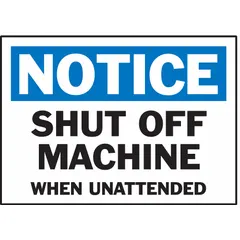 Polyester notice sign reading 'Shut Off Machine When Unattended' for use in industrial environments. Adhesive mounting allows direct application to equipment or walls. Supplied in a 5-pack. Nominal size 7 in x 10 in. Not retroreflective or glow-in-the-dark.