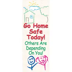 Indoor/outdoor banner printed on one side with the message 'Go Home Safe Today! Others Are Depending On You!'. Made of poly sheeting, measuring 74 in x 28 in. Suitable for use in industrial facilities, warehouses, and construction sites to promote workplace safety awareness.