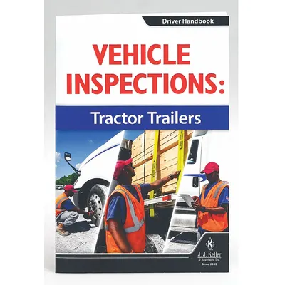 JJ KELLER Reference Material: Driving Safety, Vehicle Inspections Handbook - Vehicle Inspection Training
