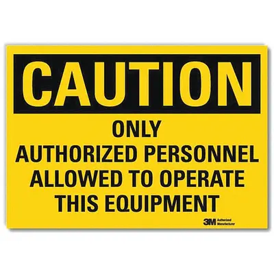 LYLE Safety Sign: Reflective Sheeting, Adhesive Sign Mounting - Caution: Only Authorized Personnel Allowed To Operate This Equipment Signs