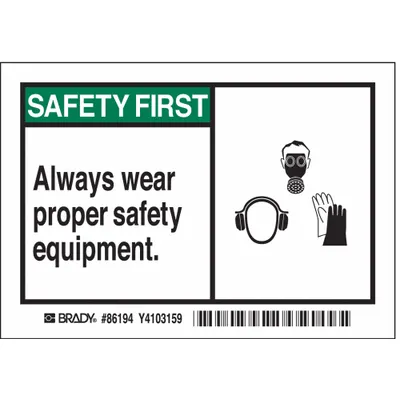 BRADY Safety First: Always Wear Proper Safety Equipment Sign - Safety First: Always Wear Proper Safety Equipment. Signs