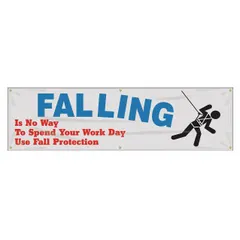 Poly sheeting banner printed on one side with a fall protection awareness message. Nominal sign size 28 in x 96 in. Suitable for indoor and outdoor use. No wind slits included.