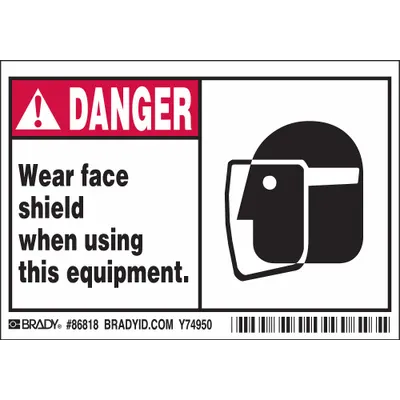 BRADY Label: Polyester, Adhesive Sign Mounting, 3 1/2 in x 5 in Nominal Sign Size - Danger: Wear face shield when using this equipment. Signs