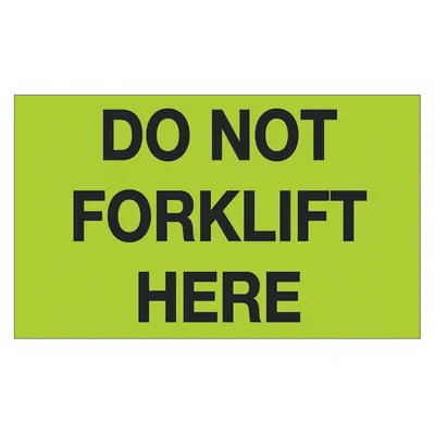 TAPE LOGIC Label,Do Not Forklift Here,3x5": 500 PK (MPN DL1108) - DO NOT Message Labels