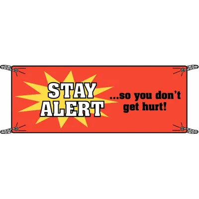 BRADY Stay Alert So You Don't Get Hurt! Banner - Stay Alert So You Don't Get Hurt! Banners