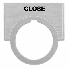 Half-round legend plate with brushed aluminum construction and black finish. Features English legend 'Close' and tab attachment. Overall height 1 1/2 in, width 2 in. Used to label push-button stations in industrial control panels.