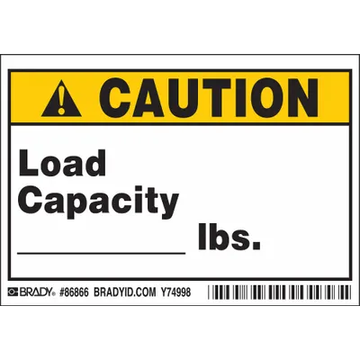 BRADY Caution: Load Capacity _Lbs - Caution: Load Capacity _Lbs. Signs